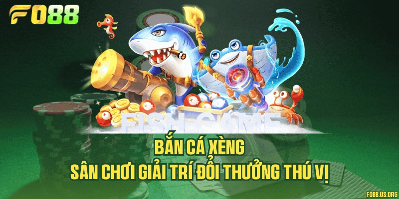 Bắn cá xèng – Sân chơi giải trí đổi thưởng thú vị