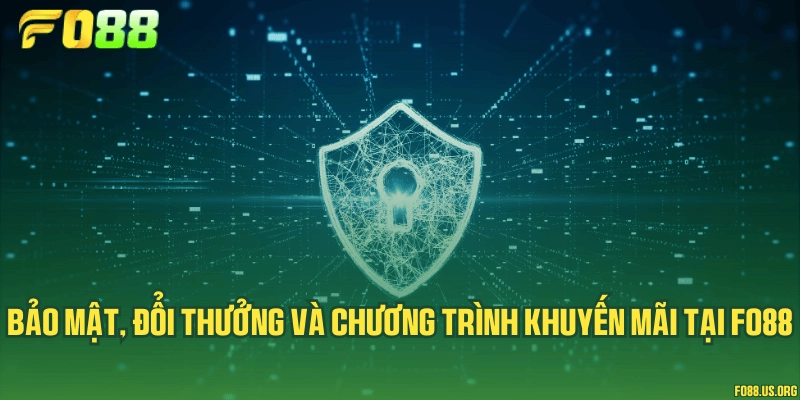 Bảo mật, đổi thưởng và chương trình khuyến mãi tại Fo88