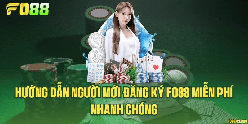 Hướng dẫn người mới đăng ký Fo88 miễn phí nhanh chóng